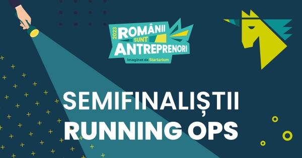 Cine sunt semifinaliștii Românii sunt antreprenori, la categoria Running Ops